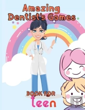 Amazing Dentist'S Games Book For Teen