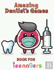 Amazing Dentist'S Games Book For Teenagers