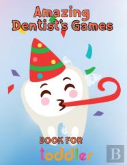 Amazing Dentist'S Games Book For Toddler