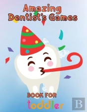 Amazing Dentist'S Games Book For Toddler