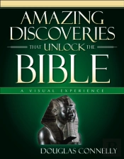 Amazing Discoveries That Unlock The Bible