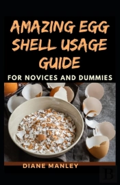 Amazing Egg Shell Usage Guide For Novices And Dummies