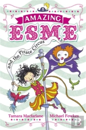 Amazing Esme And The Pirate Circus