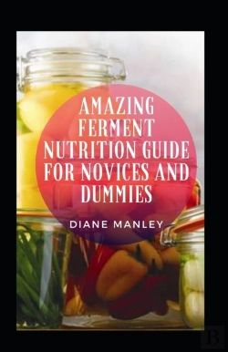 Bertrand.pt - Amazing Ferment Nutrition Guide For Novices And Dummies