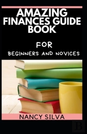 Amazing Finances Guide Book For Beginners And Novices