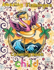 Amazing Flamingos Coloring Book Child