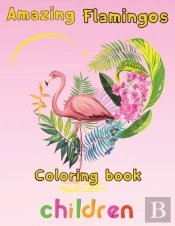 Amazing Flamingos Coloring Book Children