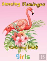 Amazing Flamingos Coloring Book Girls