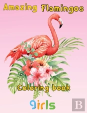Amazing Flamingos Coloring Book Girls