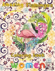 Amazing Flamingos Coloring Book Women