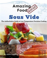 Amazing Food Made Easy - Sous Vide