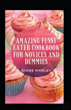 Bertrand.pt - Amazing Fussy Eater Cookbook For Novices And Dummies