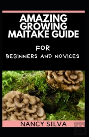 Amazing Growing Maitake Guide For Beginners And Novices