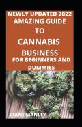 Amazing Guide To Cannabis Business For Beginners And Dummies