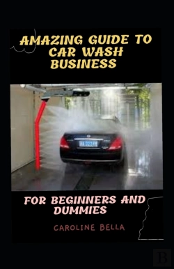 Bertrand.pt - Amazing Guide To Car Wash Business For Beginners And Dummies