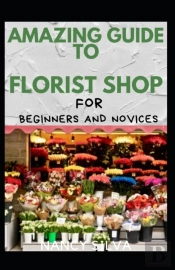Amazing Guide To Florist Shop For Beginners And Novices