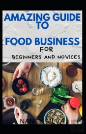 Amazing Guide To Food Business Foe Beginners And Novices