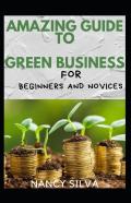 Amazing Guide To Green Business For Beginners And Novices