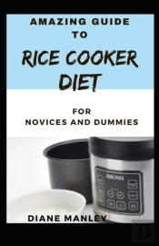 Amazing Guide To Rice Cooker Diet For Novices And Dummies