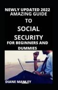 Amazing Guide To Social Security For Beginners And Dummies