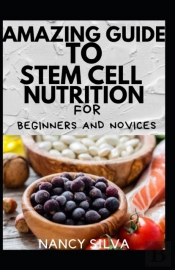 Amazing Guide To Stem Cell Nutrition For Beginners And Novices
