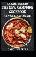 Amazing Guide To The New Campfire Cookbook For Novices And Dummies