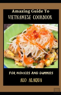 Bertrand.pt - Amazing Guide To Vietnamese Cookbook For Novices And Dummies