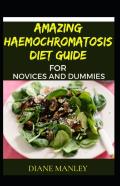 Amazing Haemochromatosis Diet Guide For Novices And Dummies