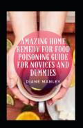 Amazing Home Remedy For Food Poisoning Guide For Novices And Dummies