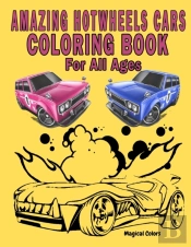 Amazing Hotwheels Cars Coloring Book For All Ages