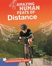 Amazing Human Feats Of Distance