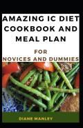 Amazing Ic Diet Cookbook And Meal Plan For Novices And Dummies