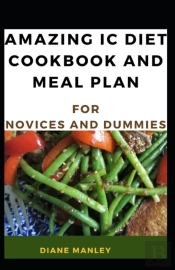Amazing Ic Diet Cookbook And Meal Plan For Novices And Dummies