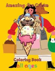 Amazing Ice Cream Coloring Book All Ages