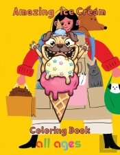 Amazing Ice Cream Coloring Book All Ages