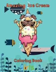 Amazing Ice Cream Coloring Book Girls