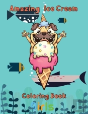 Amazing Ice Cream Coloring Book Girls