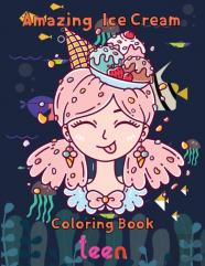 Amazing Ice Cream Coloring Book Teen