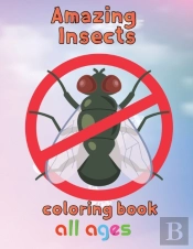 Amazing  Insects Coloring Book All Ages