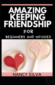 Amazing Keeping Friendship For Beginners And Novices