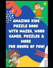 Amazing Kids' Puzzle Book With Mazes, Word Games, Puzzles & More For Hours Of Fun!