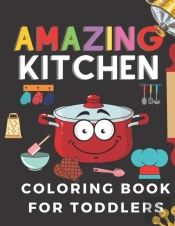Amazing Kitchen Coloring Book For Toddlers