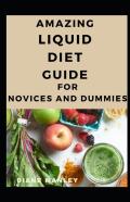 Amazing Liquid Diet Guide For Novices And Dummies