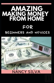 Amazing Making Money From Home For Beginners And Novices