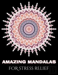 Amazing Mandalas For Stress Relief