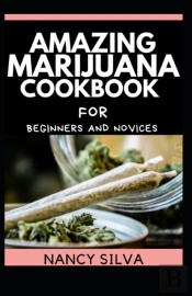 Amazing Marijuana Cookbook For Beginners And Novices