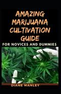 Amazing Marijuana Cultivation Guide For Novices And Dummies