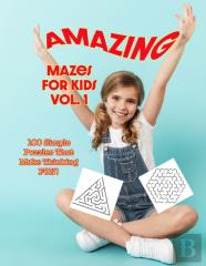 Amazing Mazes For Kids Volume 1