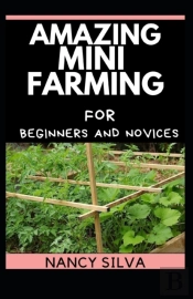 Amazing Mini Farming For Beginners And Novices