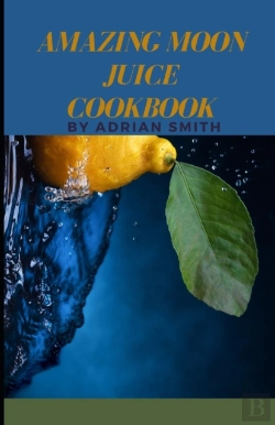 Bertrand.pt - Amazing Moon Juice Cookbook